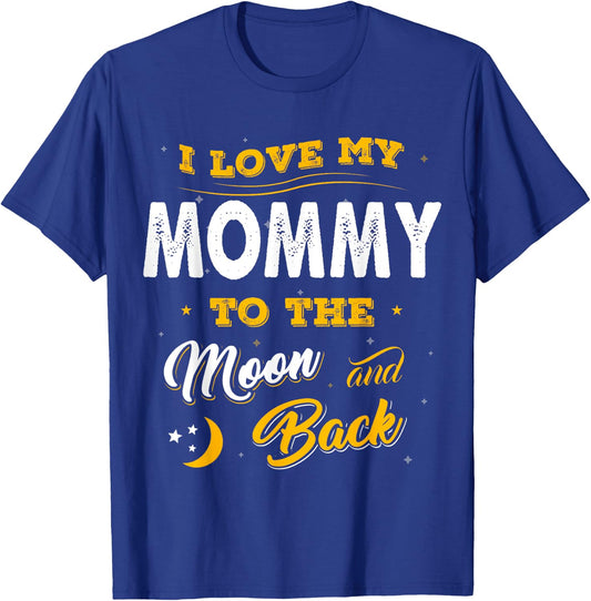 Family Shirt I Love My Mommy To The Moon And Back Gift T-Shirt - T-Shirt | Royal