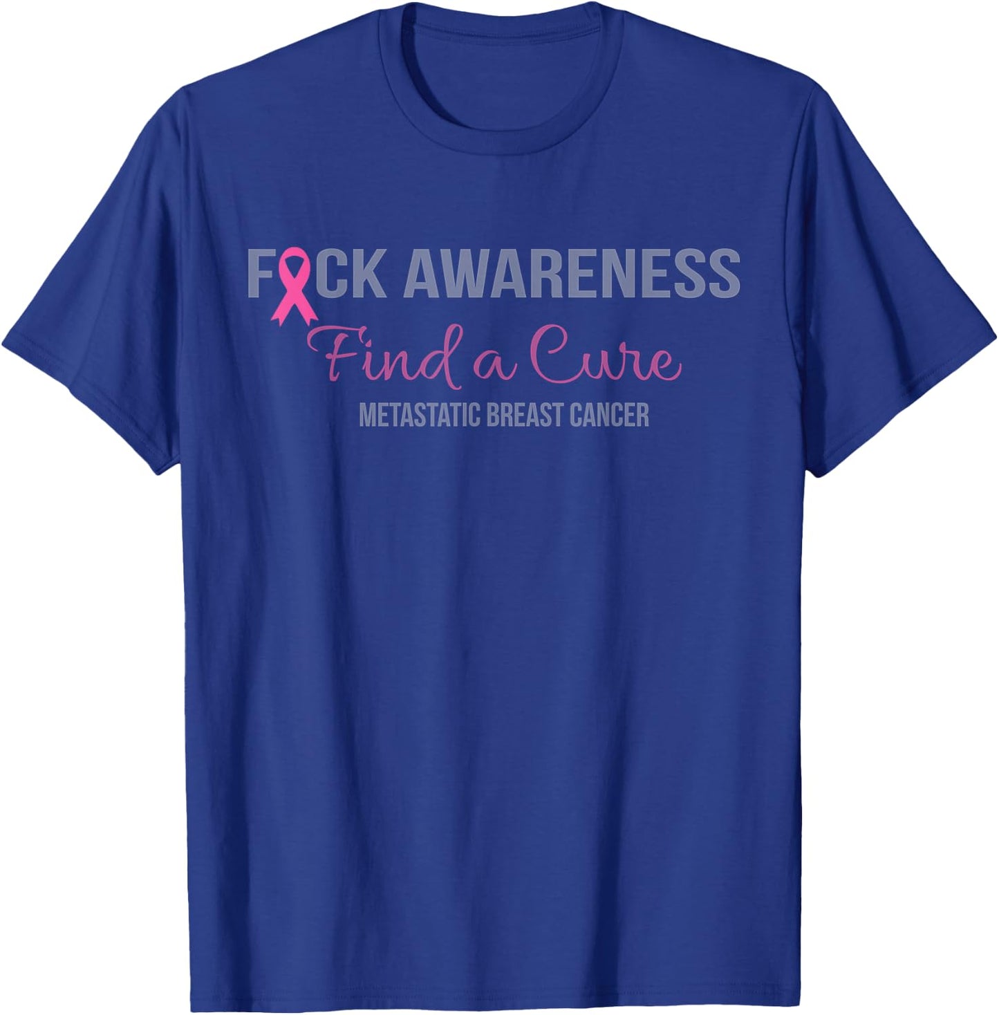 Find a Cure Metastatic Breast Cancer Awareness Gift T-Shirt - T-Shirt | Royal