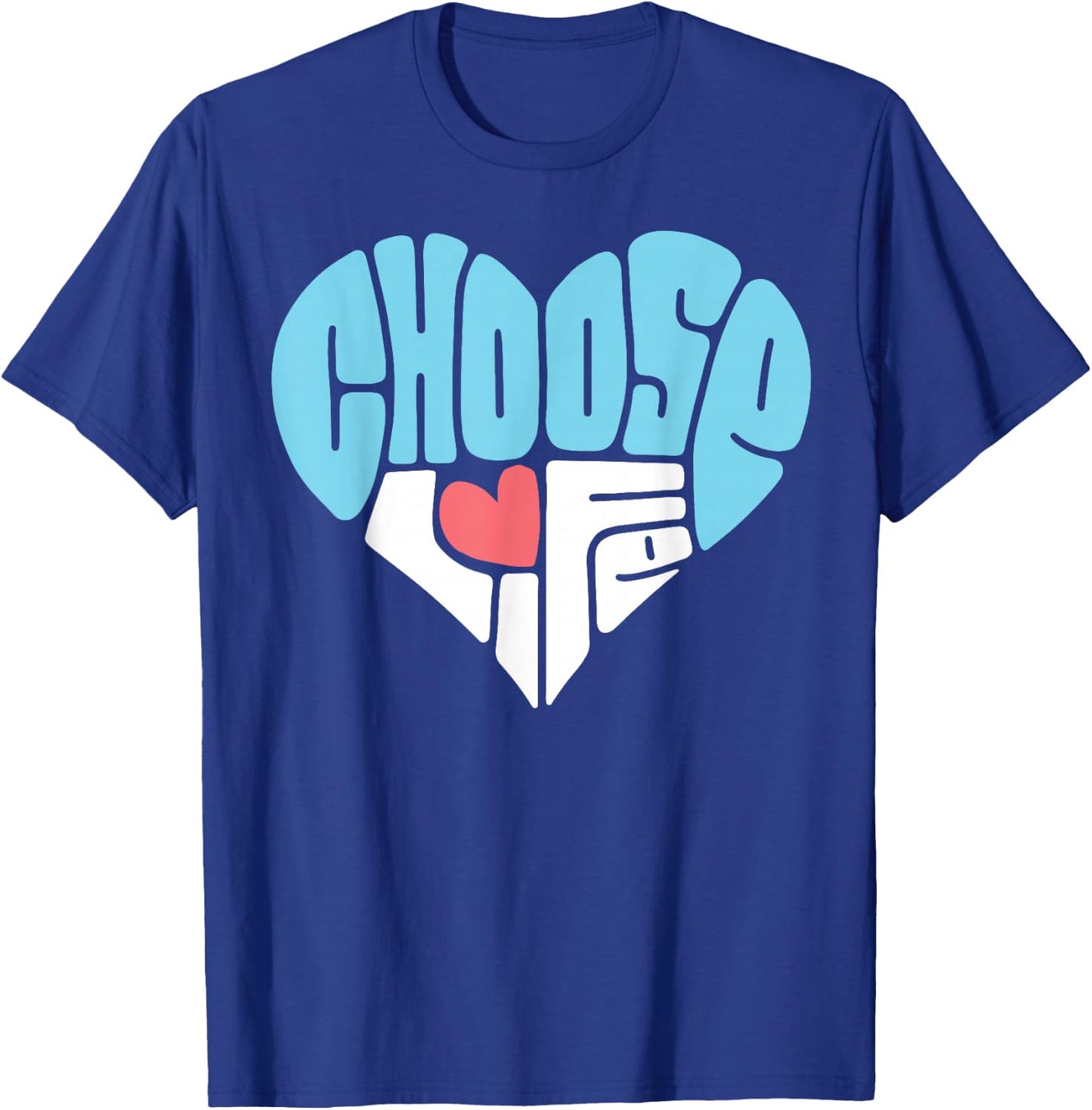 Choose Life Anti-Abortion Shirt - Pro-Life Heart T-Shirt - T-Shirt | Royal