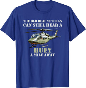 The Old Deaf Veteran Can Still Hear A Huey T-Shirt - T-Shirt | Royal