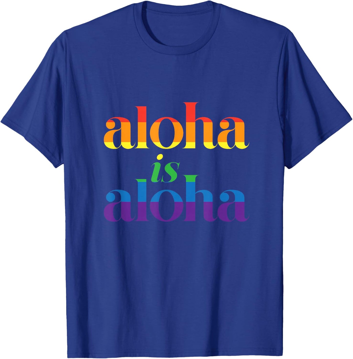 Aloha Is Aloha - Gay Pride Month Love Island Hawaii T-Shirt - T-Shirt | Royal