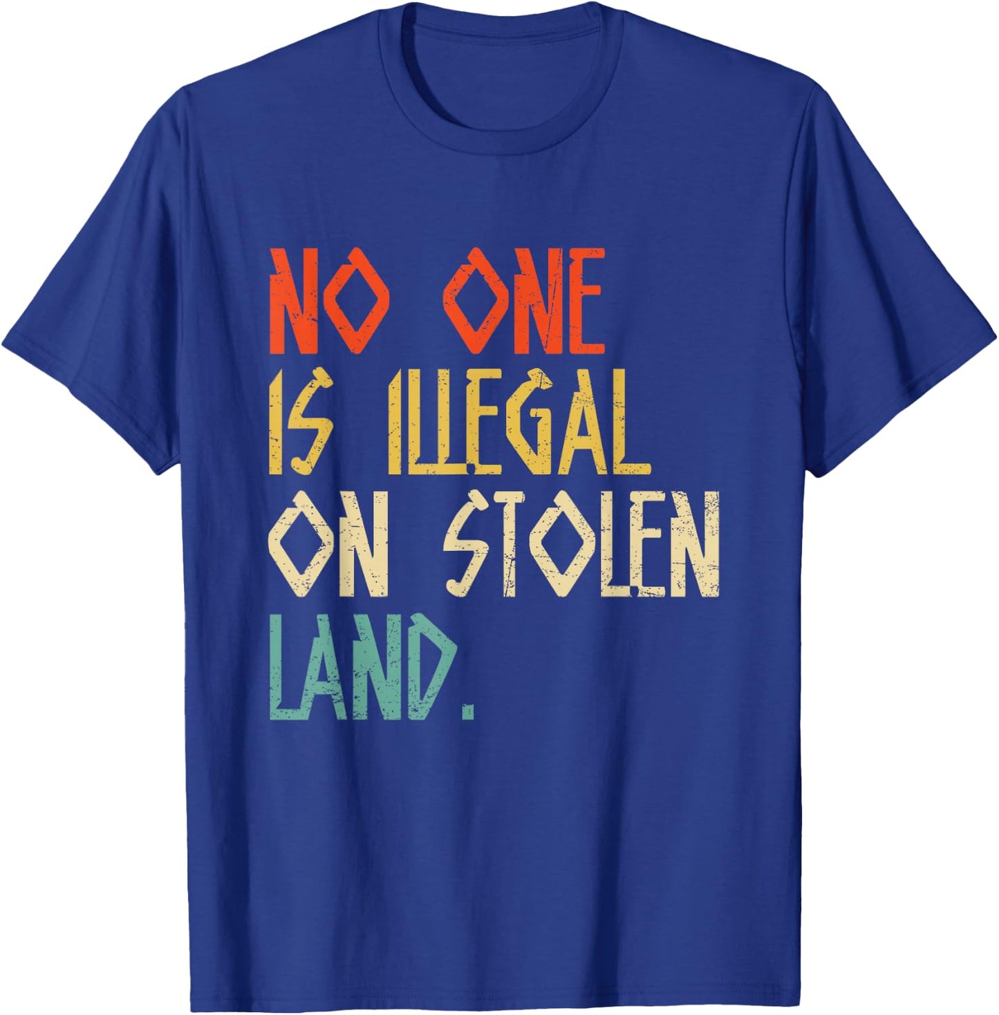 No One Is Illegal On Stolen Land Vintage Native American T-Shirt - T-Shirt | Royal