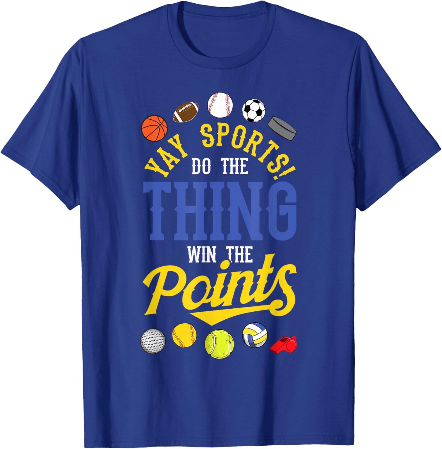 Funny YAY Sports Do The Thing Win The Points shirt Sport Fan T-Shirt - T-Shirt | Royal