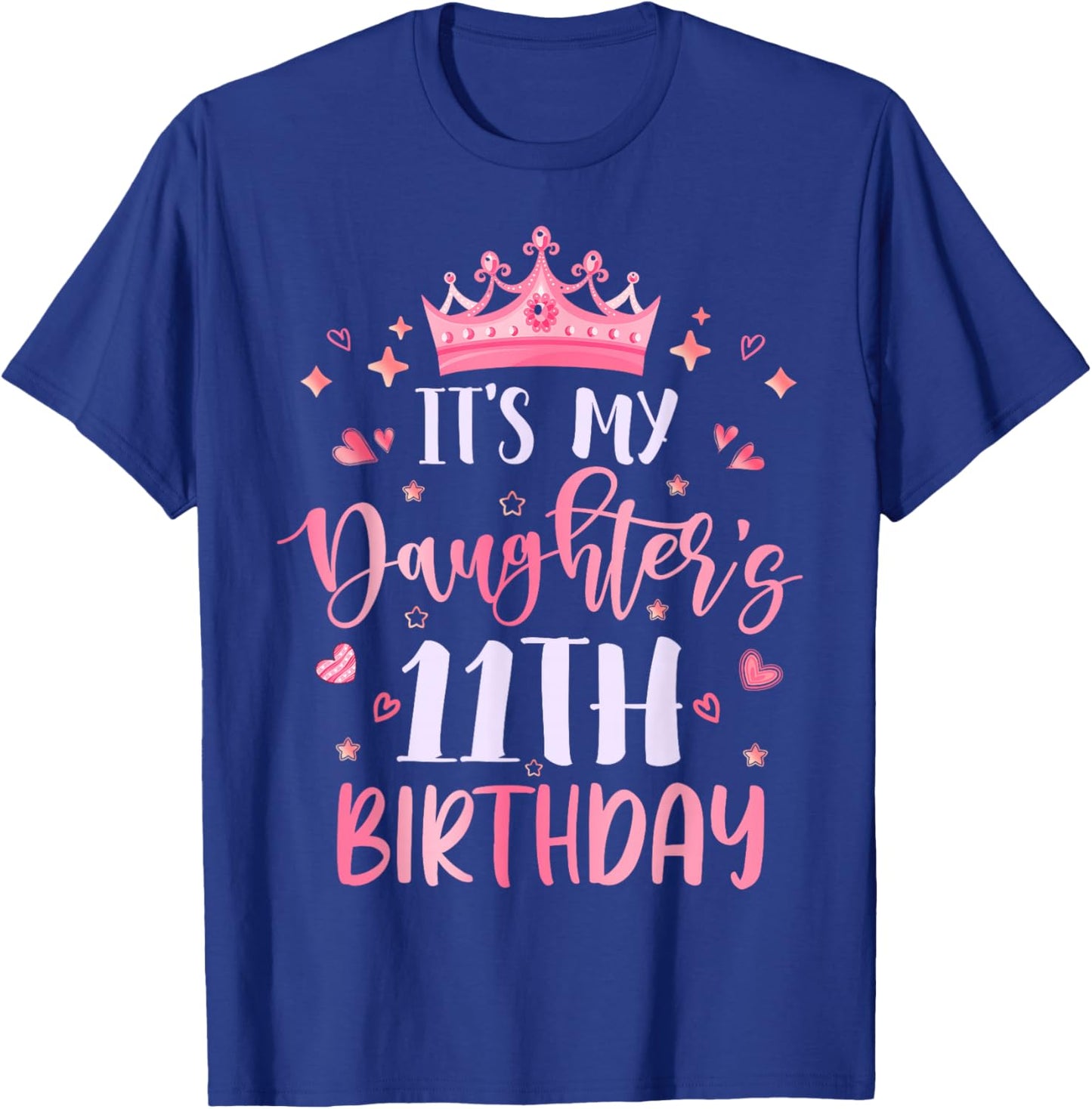 It's My Daughter's 11th Birthday Pink Happy 11 Years Old T-Shirt - T-Shirt | Royal