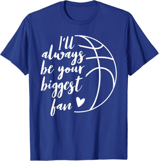 I'll Always be Your Biggest Basketball Fan Supporter Gift T-Shirt - T-Shirt | Royal