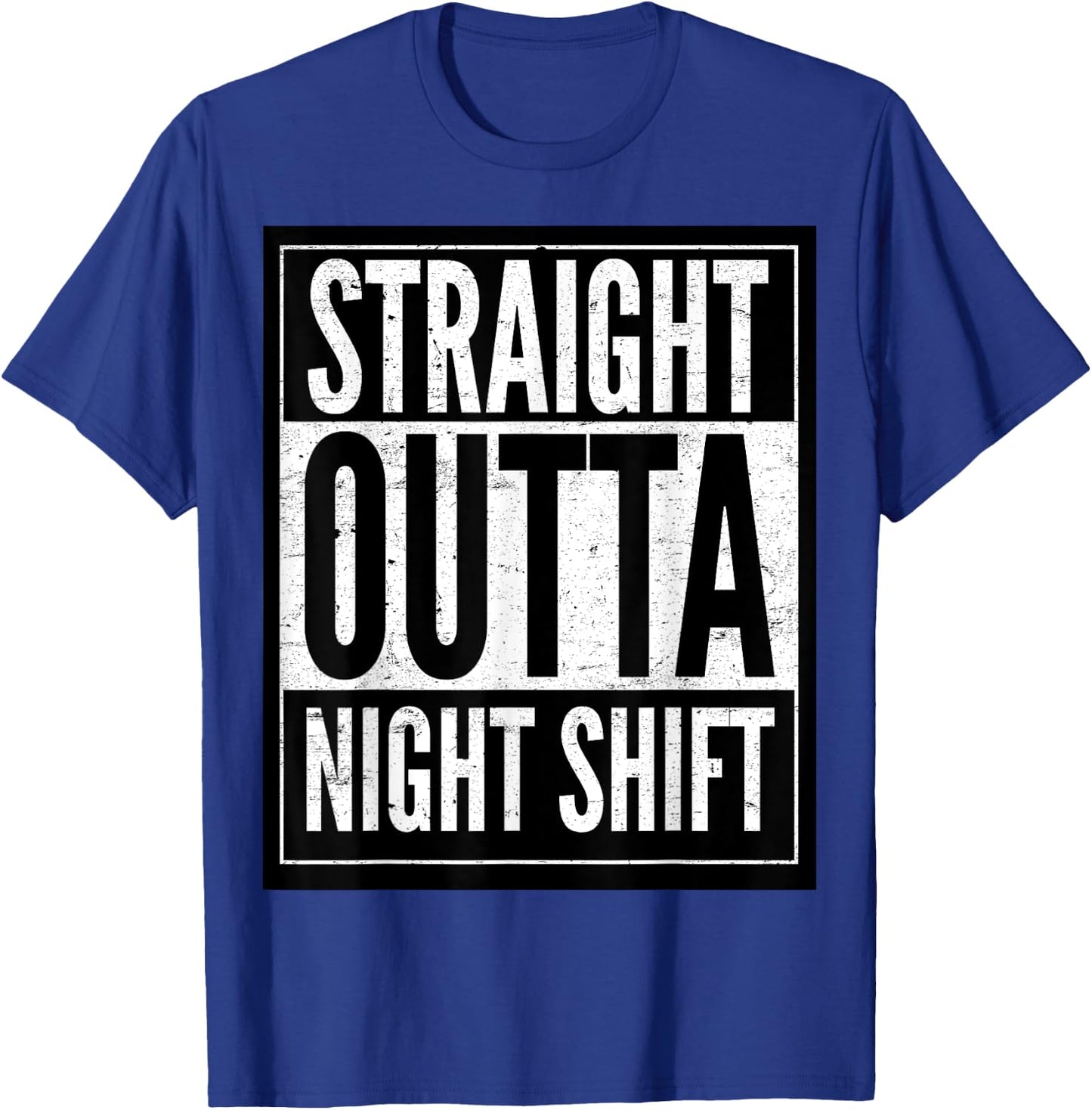 Straight Outta Night Shift T-Shirt - T-Shirt | Royal