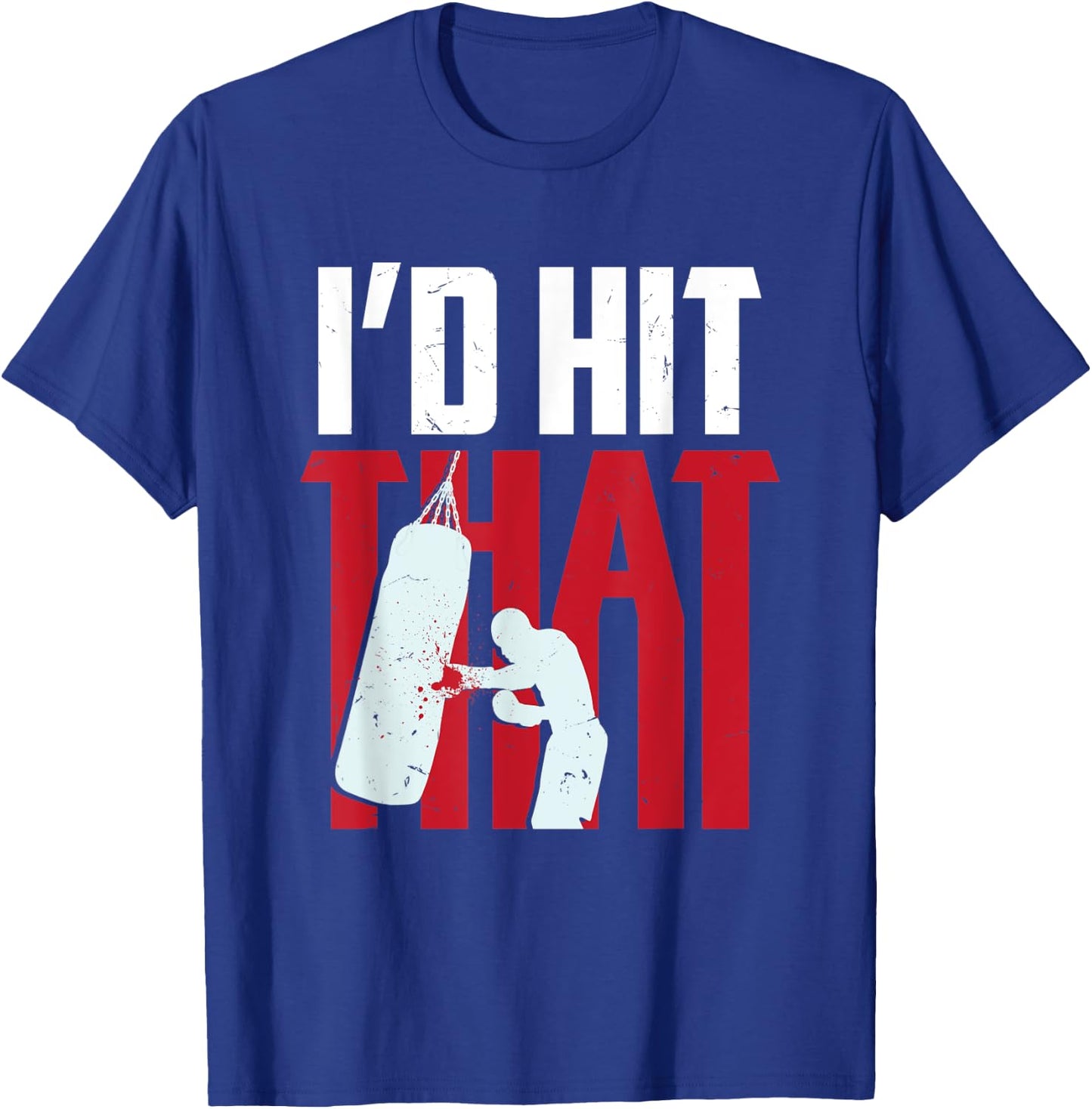 I'd hit that funny Boxing Kickboxing gift T-Shirt - T-Shirt | Royal