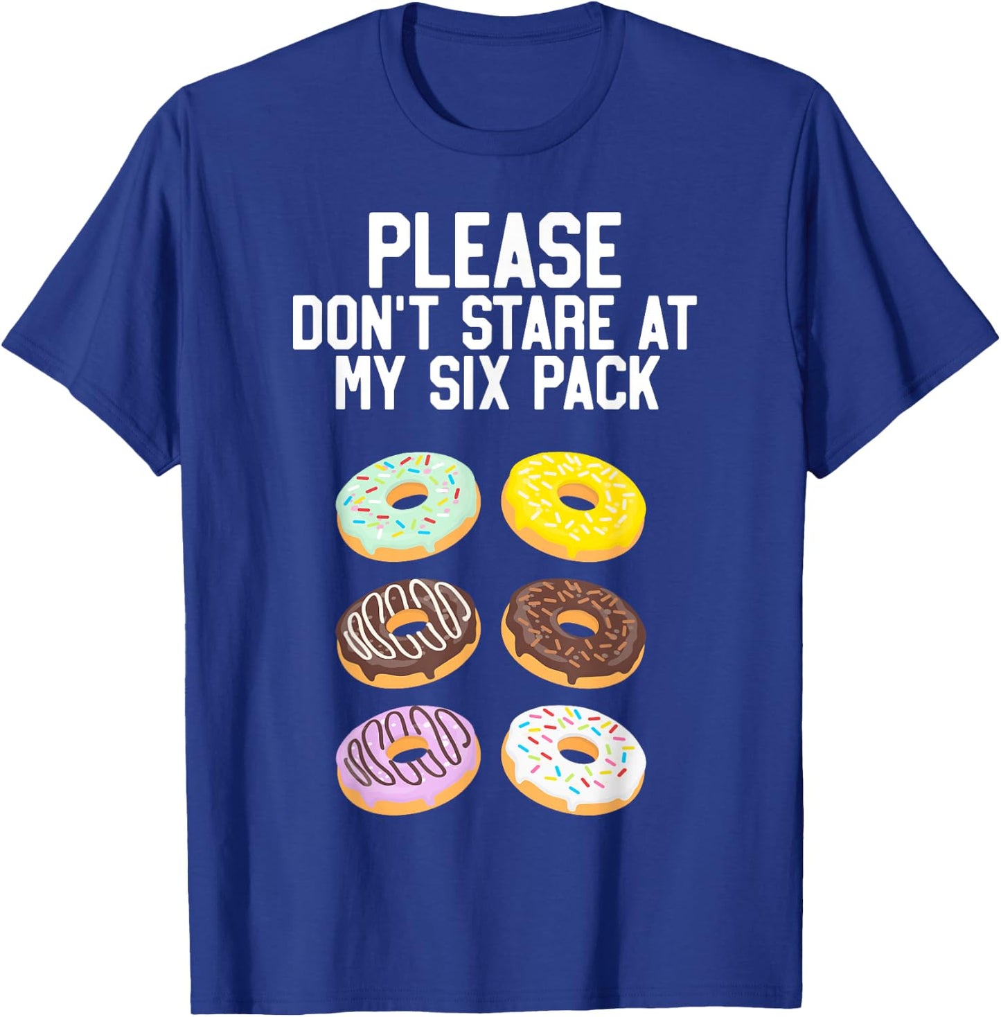 Please Don't Stare Donuts Abs Six Pack Funny Workout T-Shirt - T-Shirt | Royal