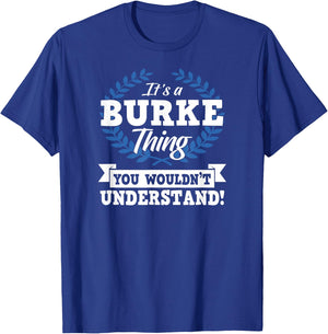 It's A Burke Thing You Wouldn't Understand Name Shirt T-Shirt - T-Shirt | Royal
