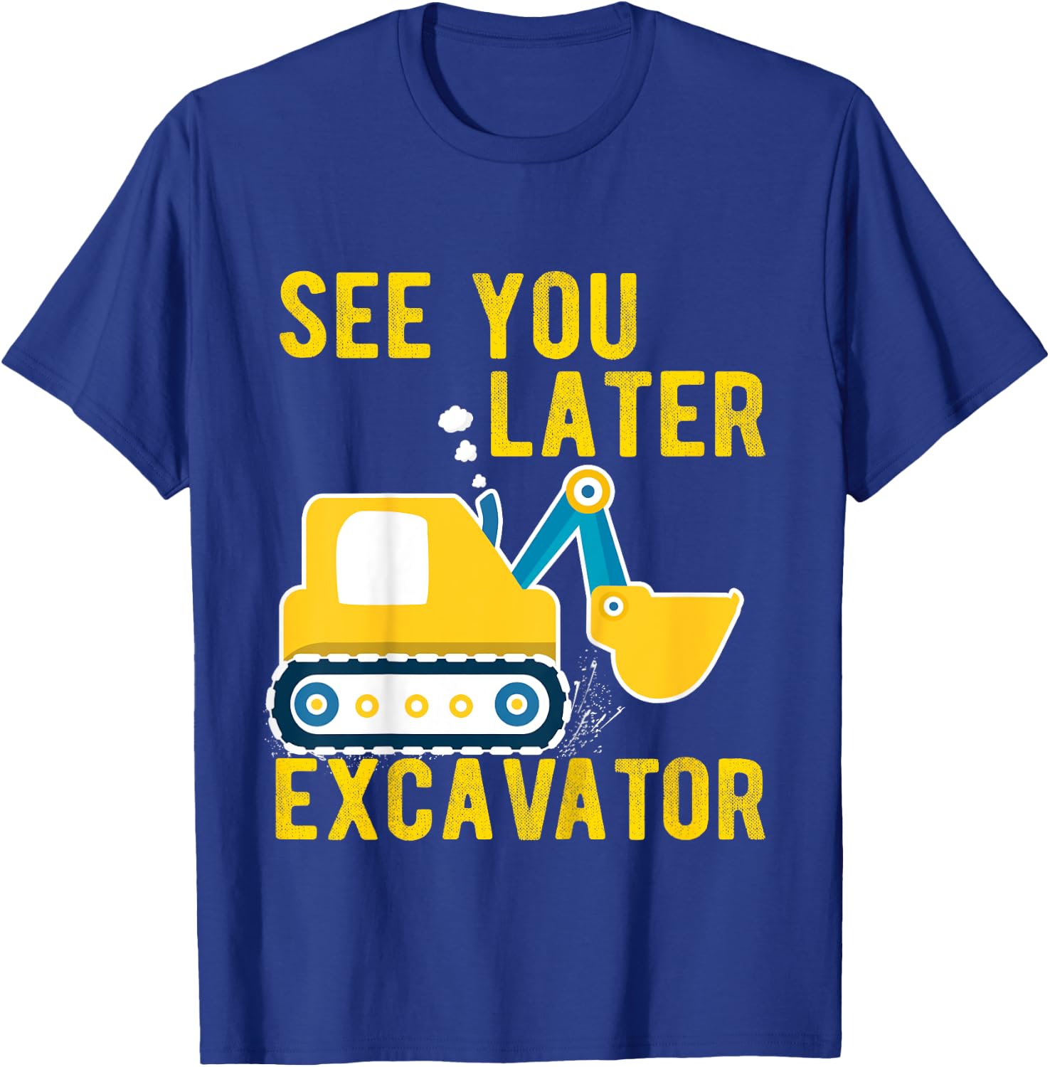 See You Later Excavator Toddler Funny Boy T-Shirt - T-Shirt | Royal