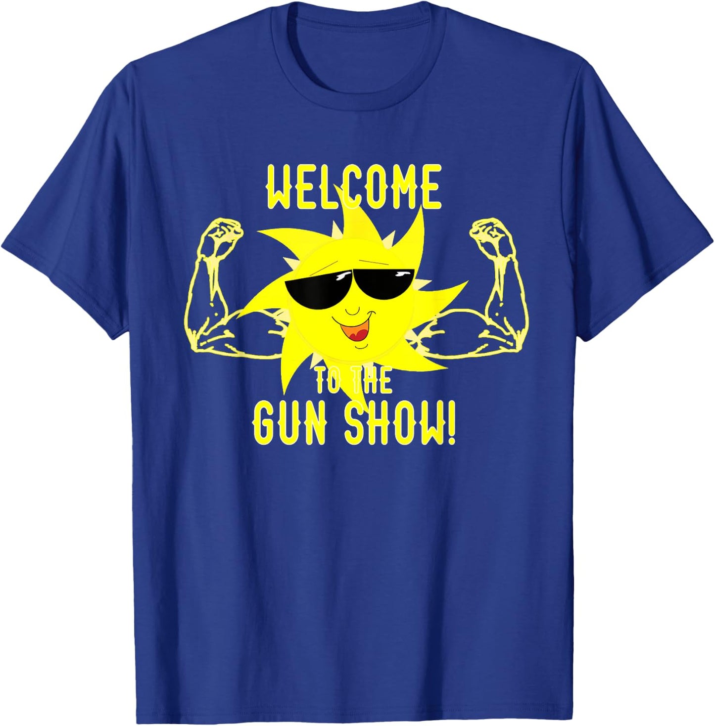 Welcome to the Gun Show T-Shirt - T-Shirt | Royal