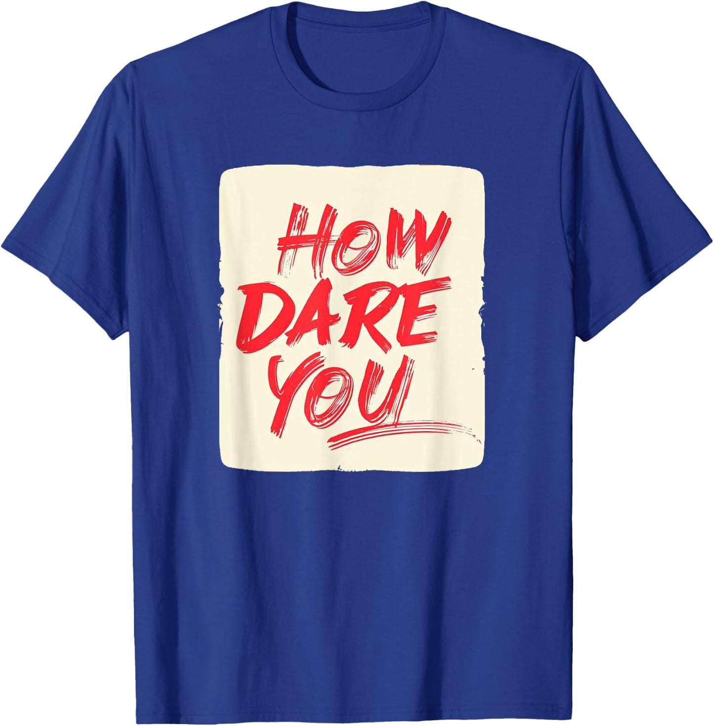 Funny How dare you Saying Costume T-Shirt - T-Shirt | Royal