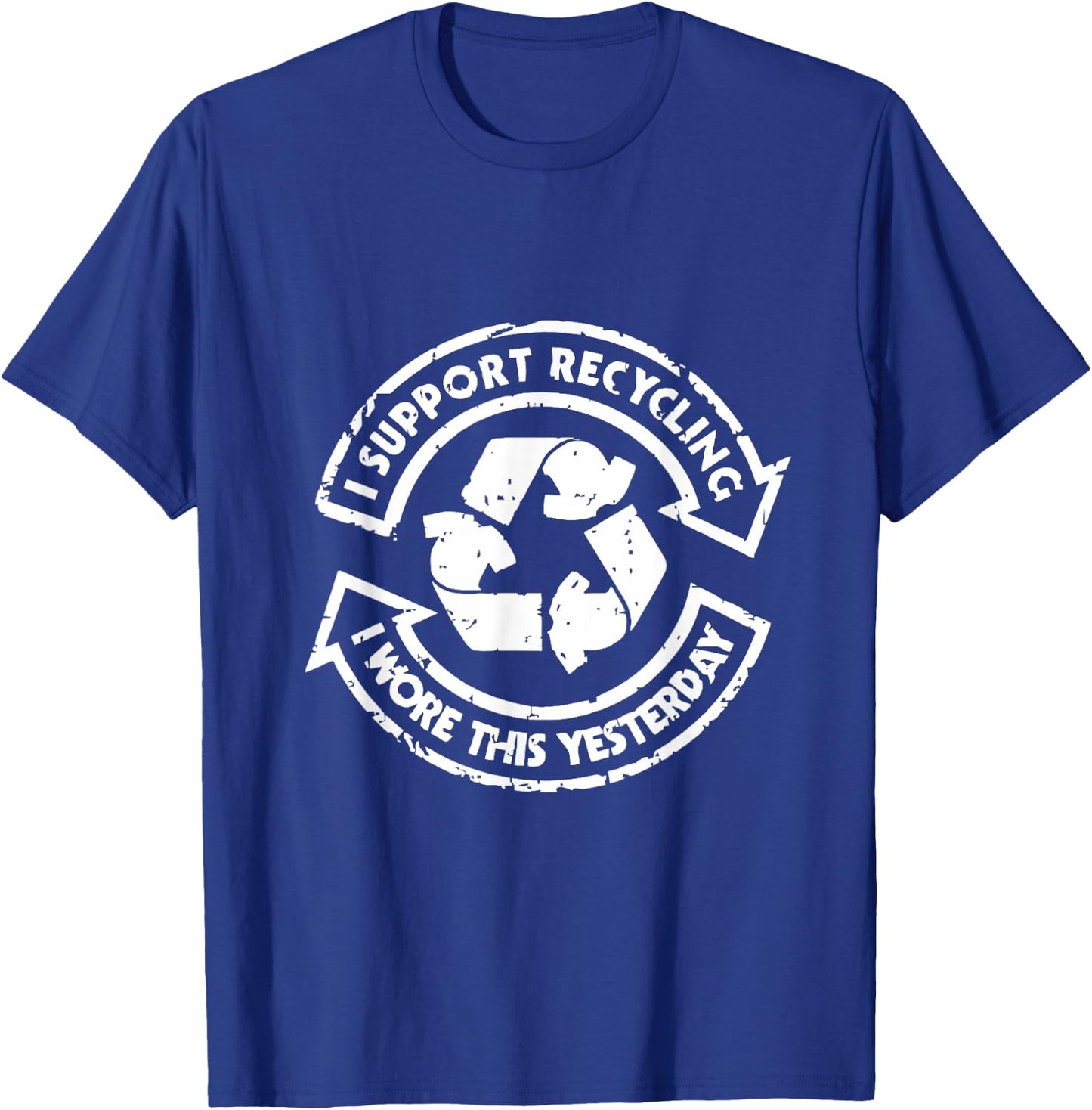 Funny I Wore This Yesterday Support Recycling T-Shirt - T-Shirt | Royal