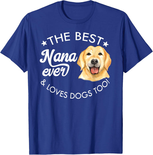 Best Nana Ever, Golden Retriever T-Shirt - T-Shirt | Royal