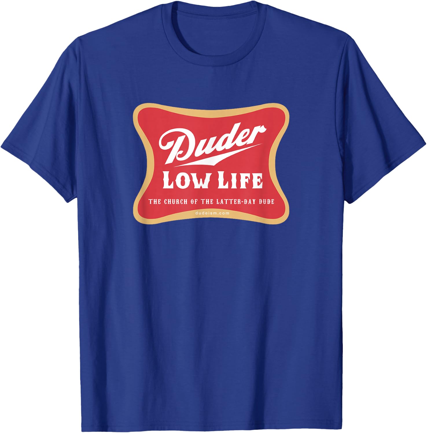 Duder Low Life Shirt T-Shirt - T-Shirt | Royal