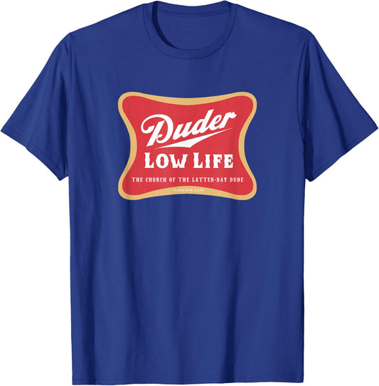 Duder Low Life Shirt T-Shirt - T-Shirt | Royal