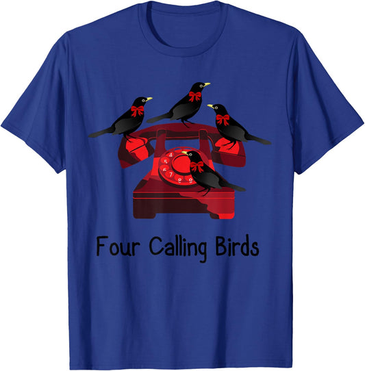 Funny Four Calling Birds Funny Twelve Days Of Christmas T-Shirt - T-Shirt | Royal