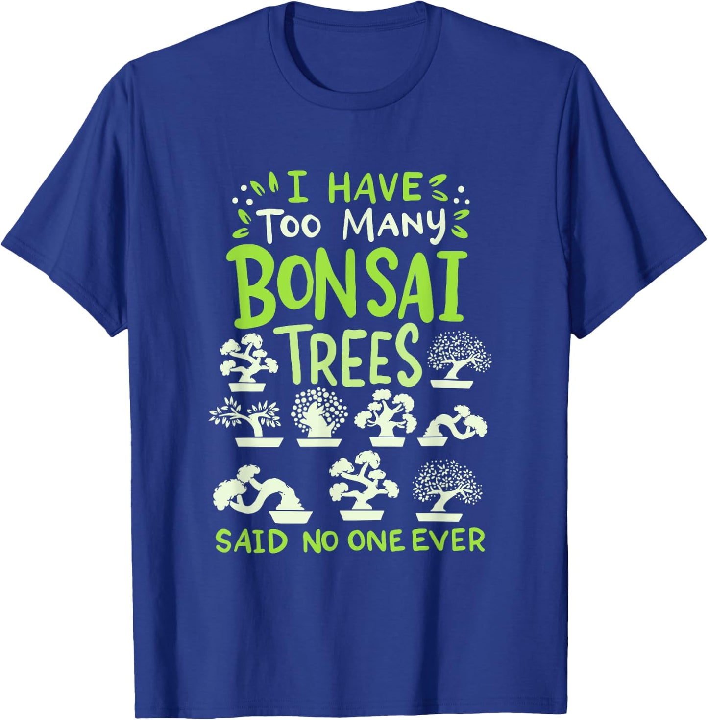 Bonsai Tree Funny Saying Japanese Graphic Design T-Shirt - T-Shirt | Royal