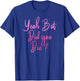 Yeah But Did You Die? Funny Gym Fitness Workout T-Shirt - T-Shirt | Royal