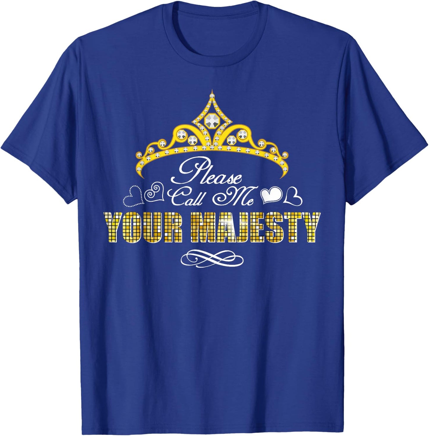 Please Call Me Your Majesty Funny Gift T-Shirt - T-Shirt | Royal