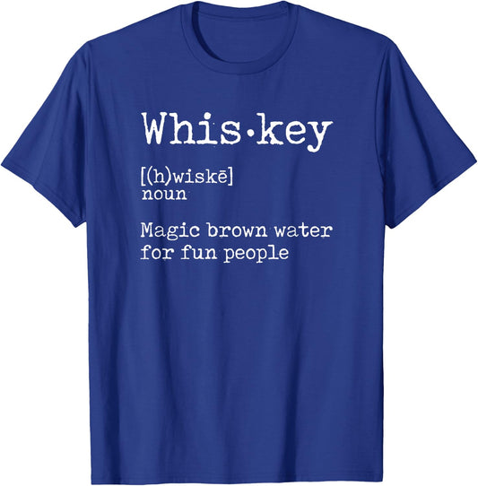 Whiskey Definition Magic Brown Water for Fun People T Shirt T-Shirt - T-Shirt | Royal