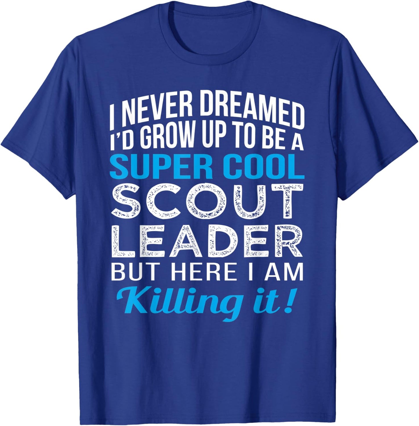 Scout Leader Funny Gift T Shirt Humor T-Shirt - T-Shirt | Royal
