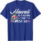 Hawaii Is Calling And I Must Go Shirt Hawaiian Vacation T-Shirt - T-Shirt | Royal