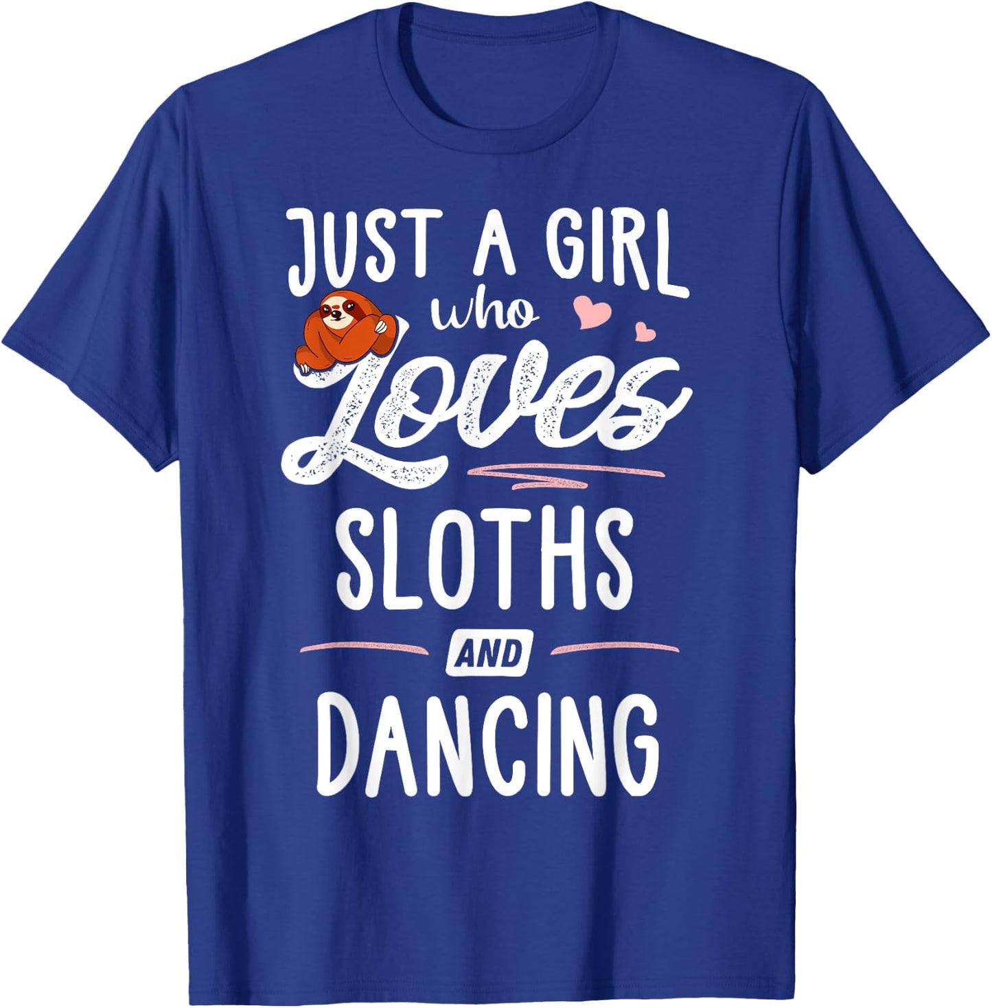 Just A Girl Who Loves Sloths And Dancing Gift Sloth Lover T-Shirt - T-Shirt | Royal