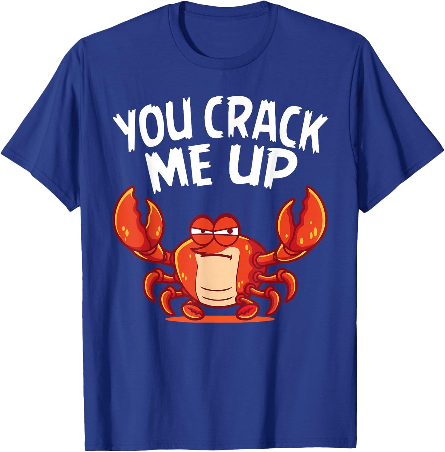You Crack Me Up Crab Lover Sea Animals Crabbing T-Shirt - T-Shirt | Royal