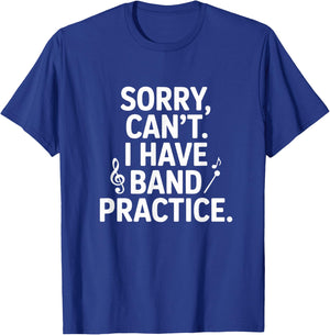 Sorry Can't I Have Band Practice Music Lovers T-Shirt - T-Shirt | Royal