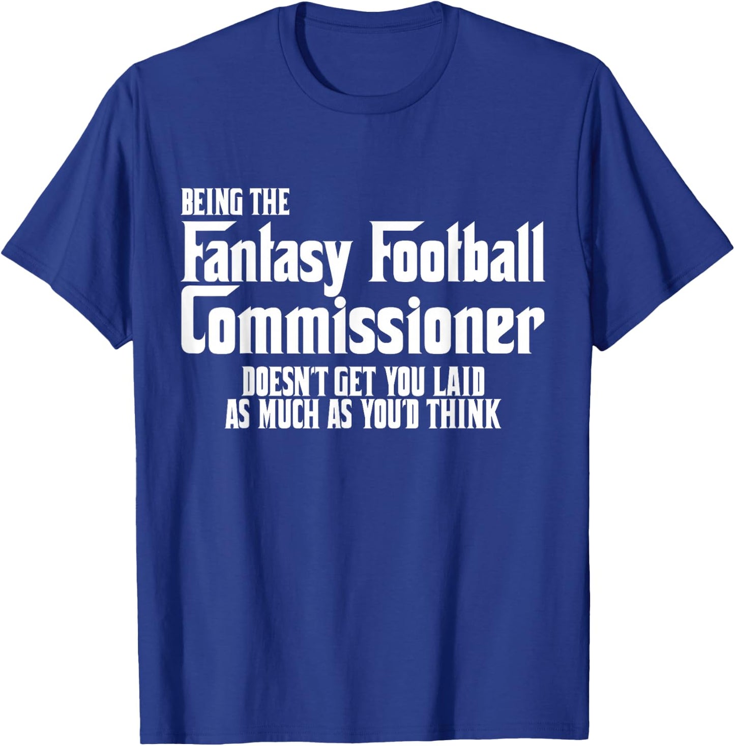 Funny Fantasy Football Commissioner Shirt Commish Joke Gift T-Shirt - T-Shirt | Royal