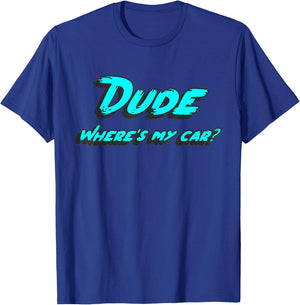 Dude where's my car T-Shirt - T-Shirt | Royal