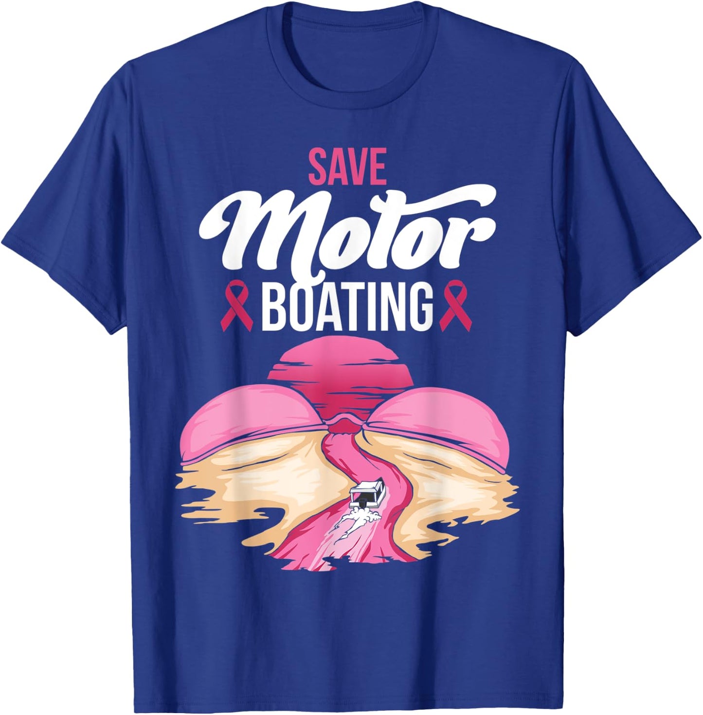 Save Motor Boating Breast Cancer Awareness Pink Ribbon Funny T-Shirt - T-Shirt | Royal