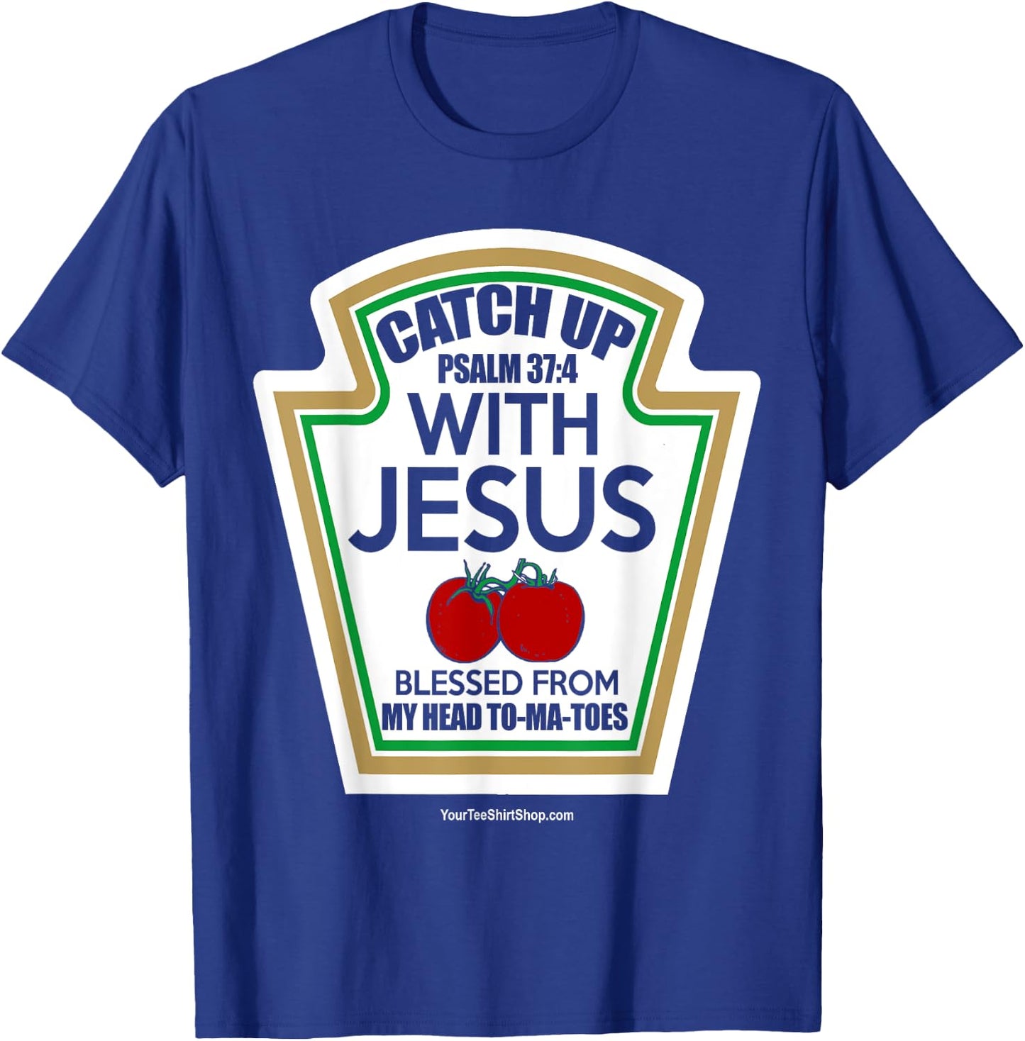 Catch Up With Jesus. Blessed From My Head To-Ma-Toes T-Shirt - T-Shirt | Royal