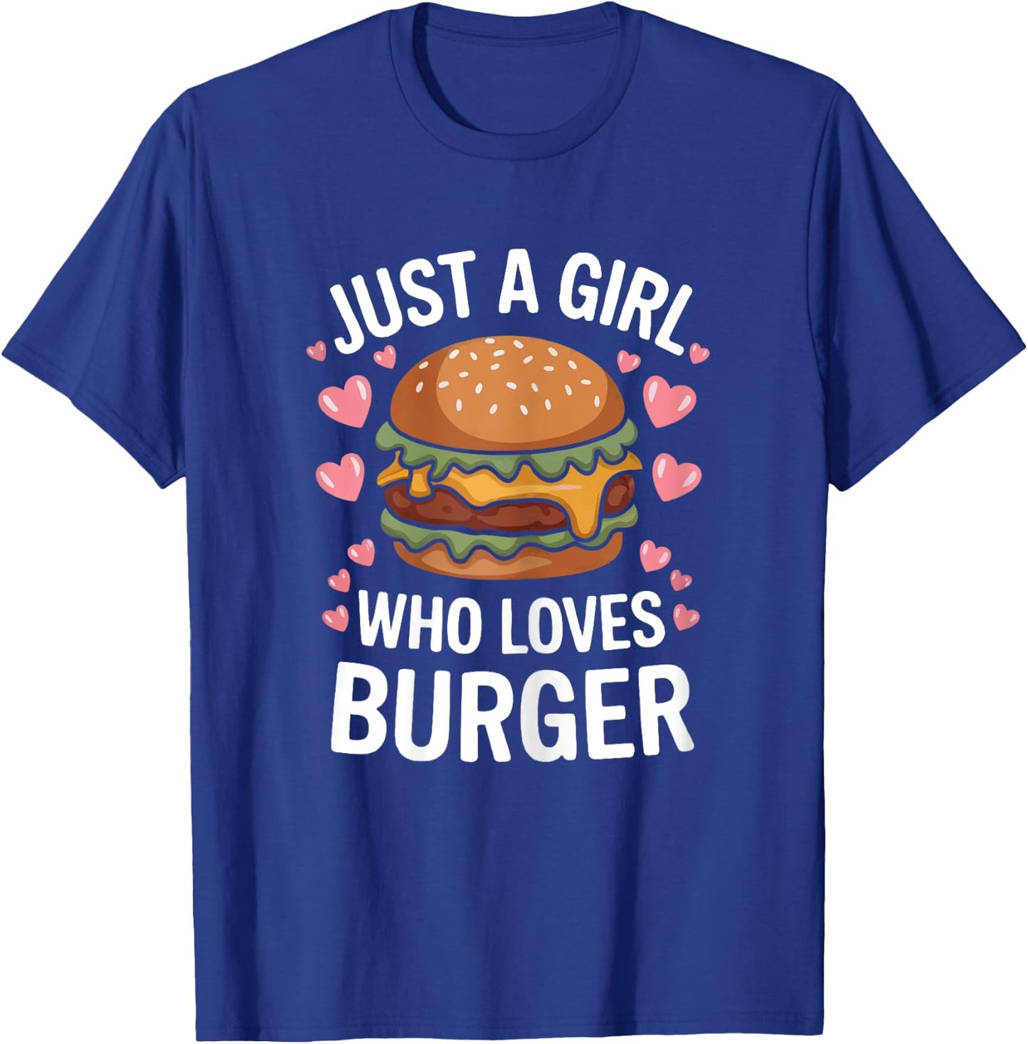 Just A Girl Who Loves Burger Cheeseburger Hamburger Lovers T-Shirt - T-Shirt | Royal