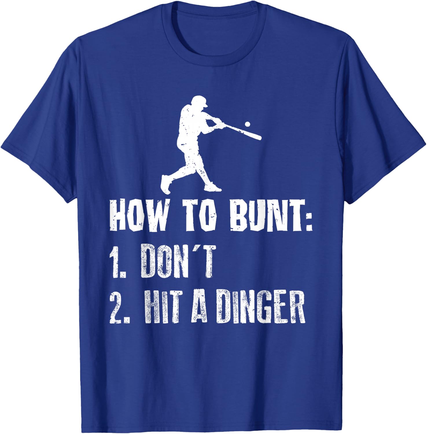 How To Bunt Don't Hit A Dinger Funny Baseball T-Shirt - T-Shirt | Royal