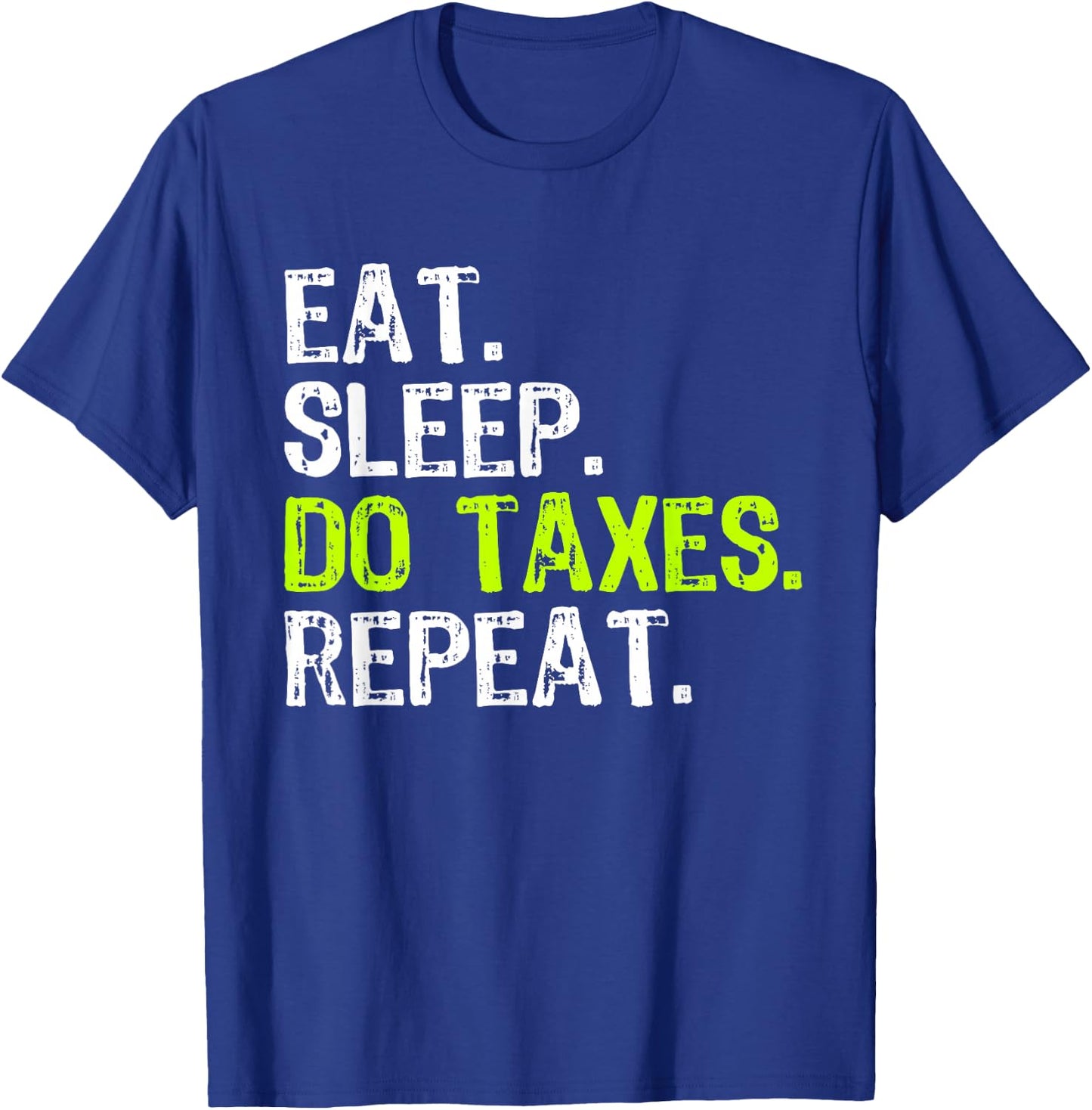 Eat Sleep Do Taxes Repeat Accountant Accounting Funny CPA T-Shirt - T-Shirt | Royal