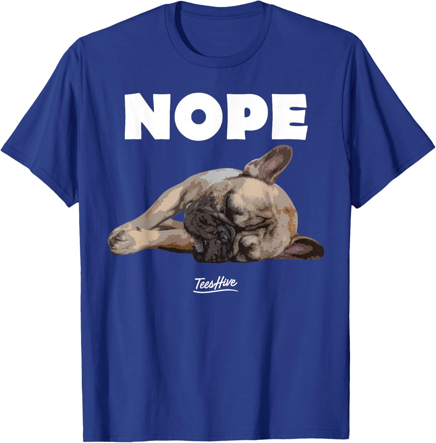 Nope French Bulldog - Frenchie Lover Themed T-Shirt - T-Shirt | Royal