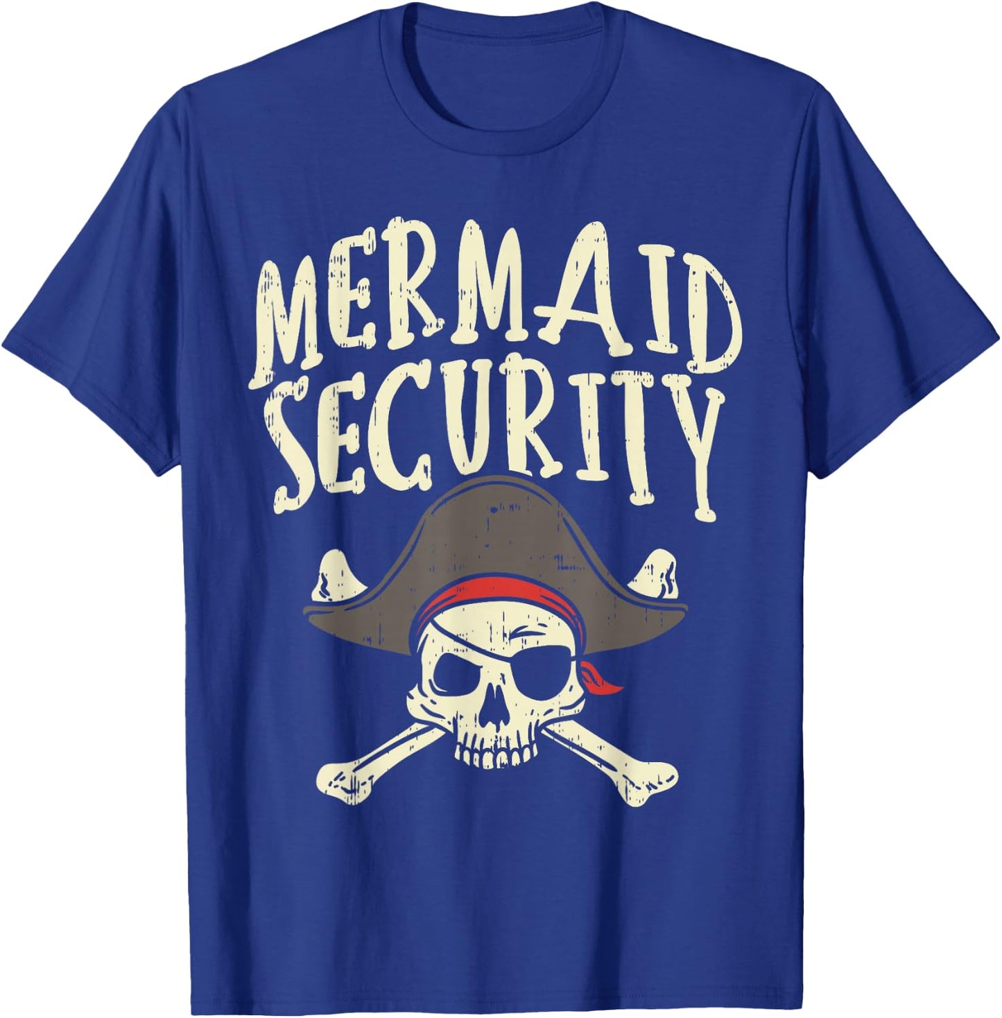 Mermaid Security Pirate Matching Family Party Dad Brother T-Shirt - T-Shirt | Royal