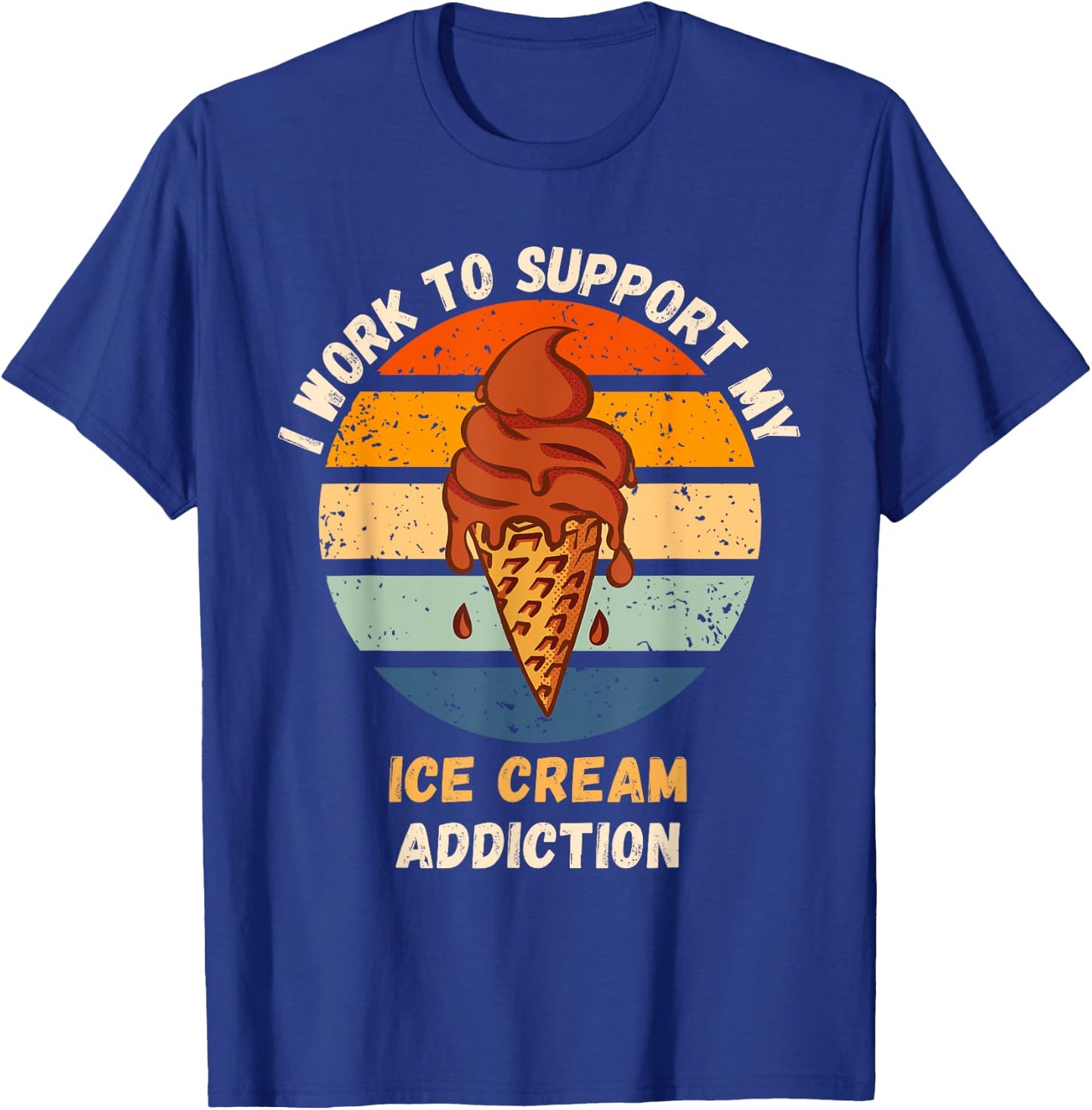 Vintage I Work To Support My Ice Cream Addiction Food Lover T-Shirt - T-Shirt | Royal