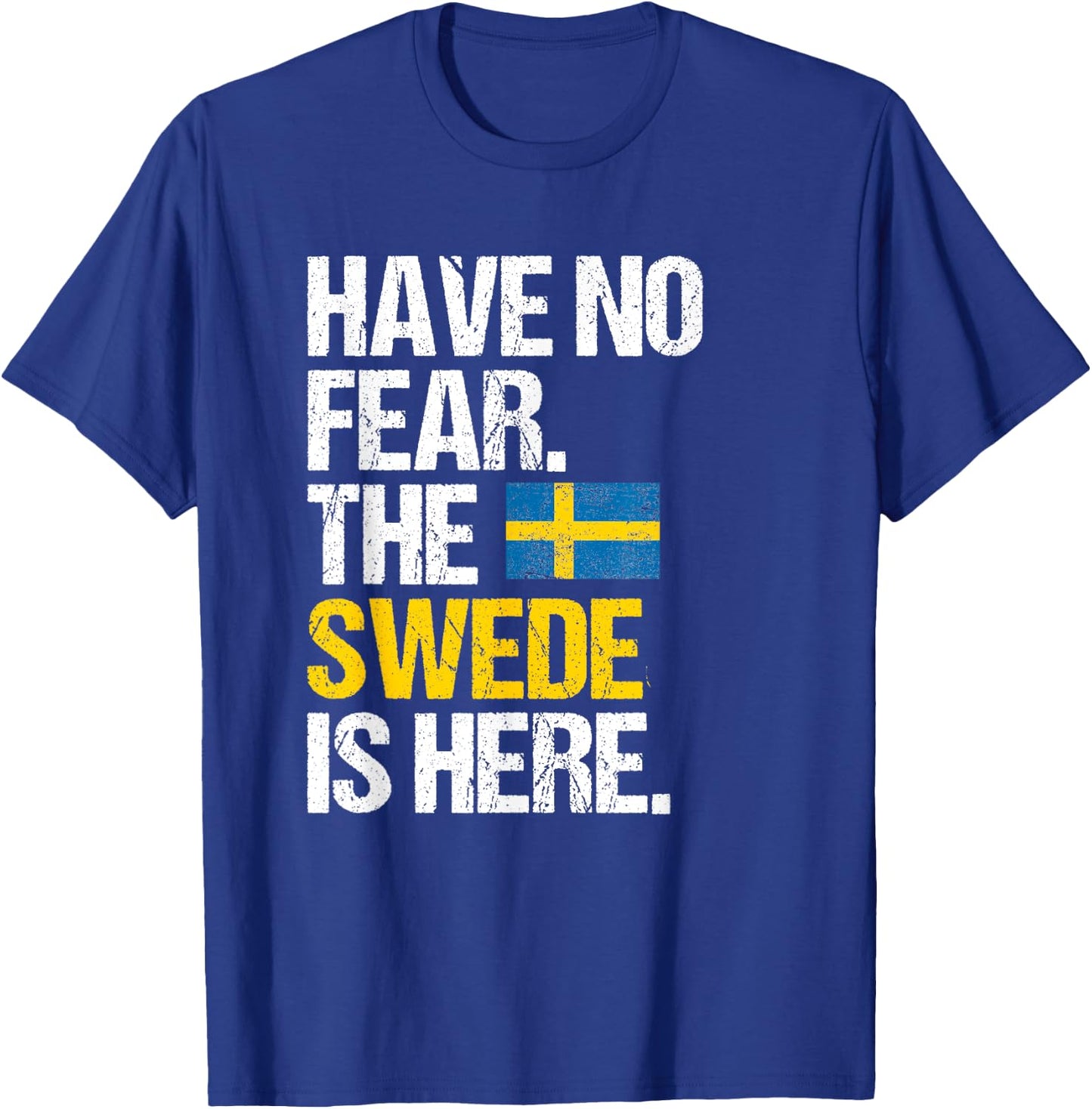 Have No Fear The Swede Is Here T-Shirt - T-Shirt | Royal