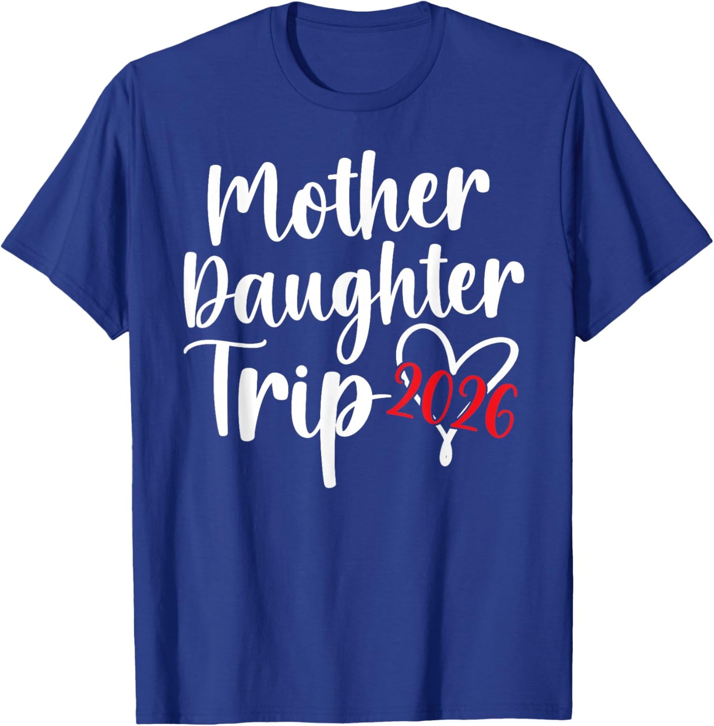 Mother Daughter Trip 2026 Heart Mom Daughter Vacation T-Shirt - T-Shirt | Royal