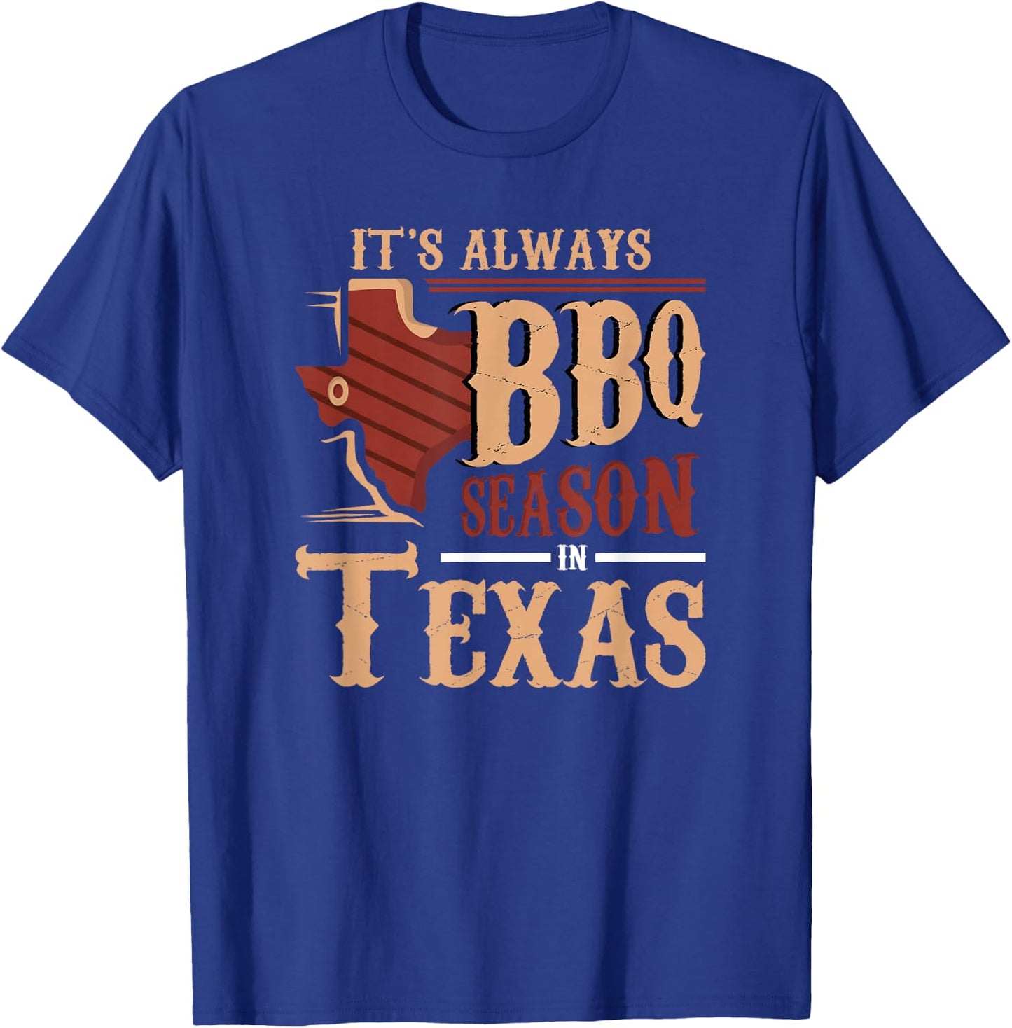 It's Always BBQ Season In Texas Barbecue T-Shirt - T-Shirt | Royal