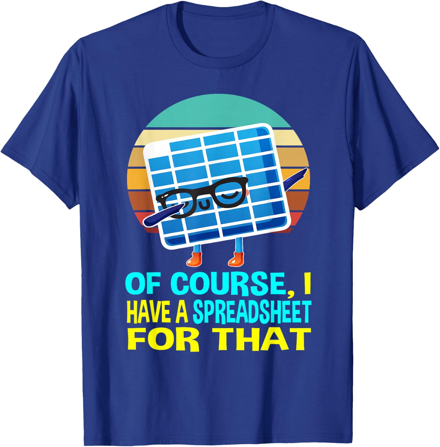I have a Spreadsheet for that Women Kids Spreadsheet T-Shirt - T-Shirt | Royal