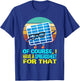 I have a Spreadsheet for that Women Kids Spreadsheet T-Shirt - T-Shirt | Royal