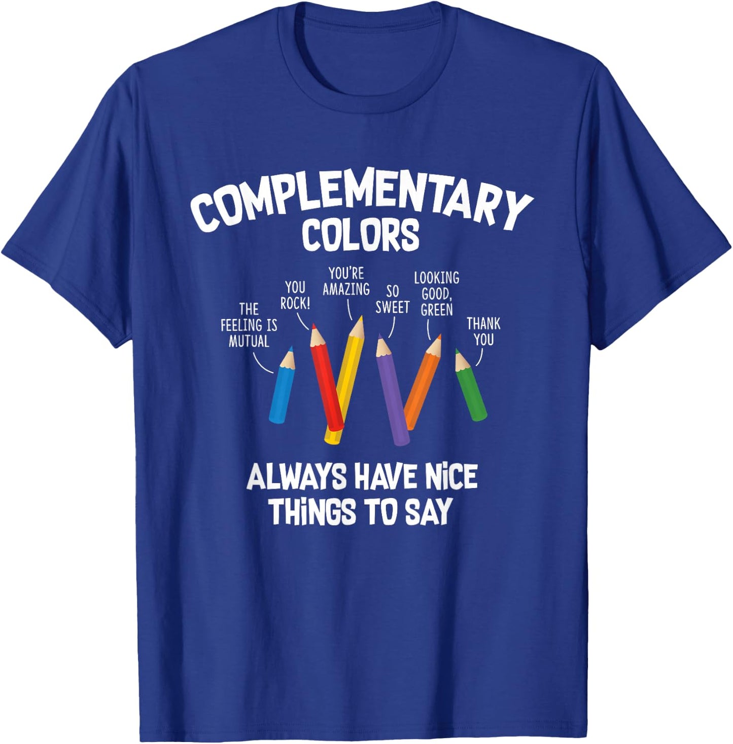 Complementary Colors Art Teacher Pun Shirt T-Shirt - T-Shirt | Royal