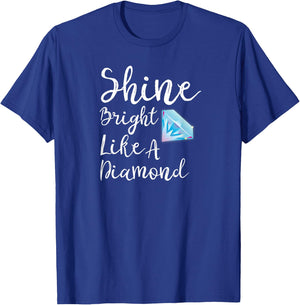 Shine Bright Like A Diamond T-Shirt - T-Shirt | Royal