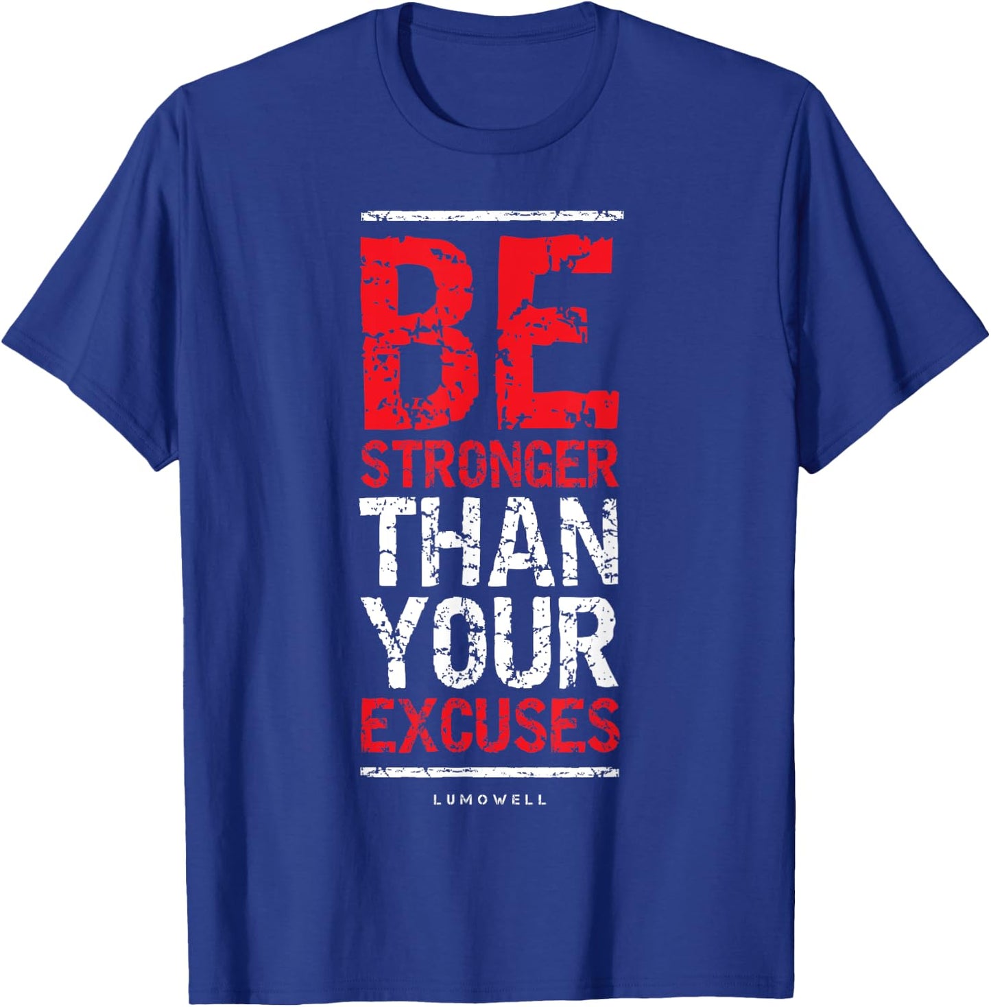 Be Stronger Than Your Excuses - Gym Workout Shirts T-Shirt - T-Shirt | Royal