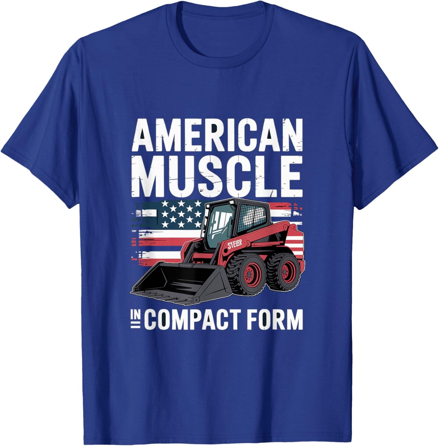 Skid Steer Loader "Americans Muscle" Patriotism T-Shirt - T-Shirt | Royal