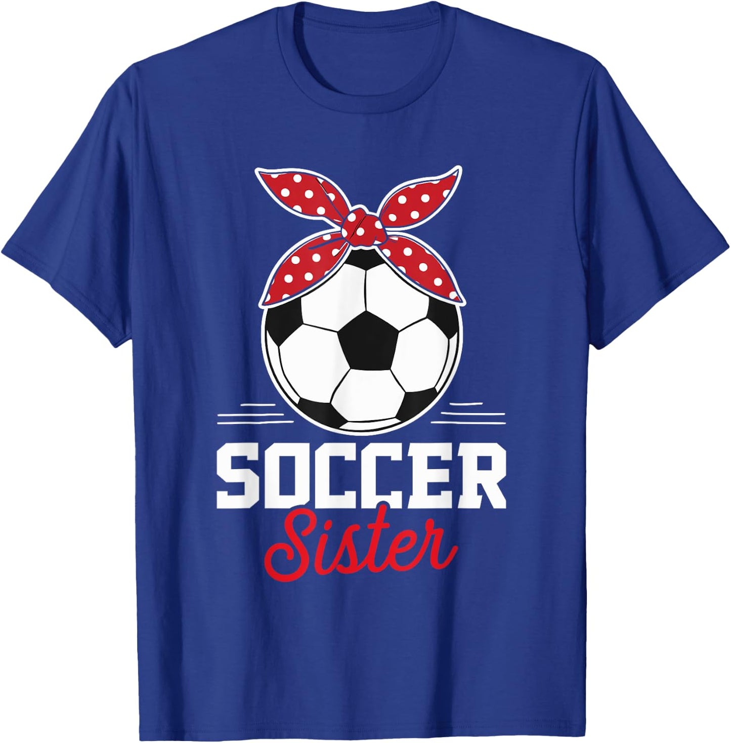 Soccer Sister Soccer Player Game Day Mother's Day T-Shirt - T-Shirt | Royal